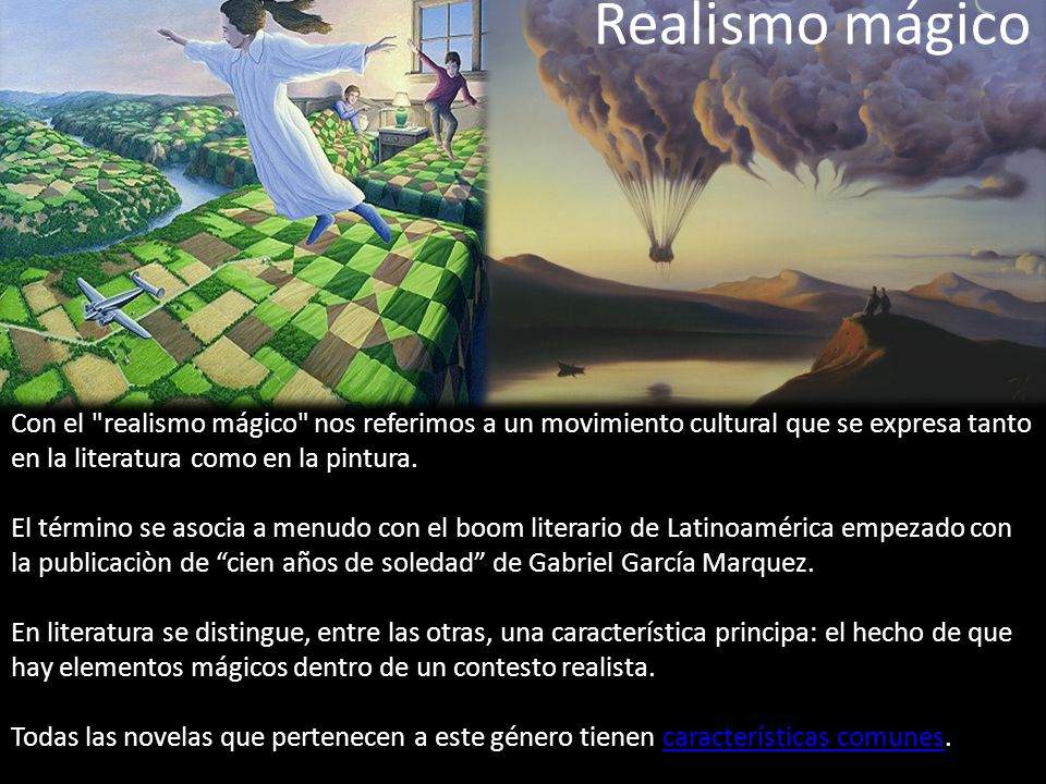 Realismo mágico Con el realismo mágico nos referimos a un movimiento cultural que se expresa tanto en la literatura como en la pintura.
