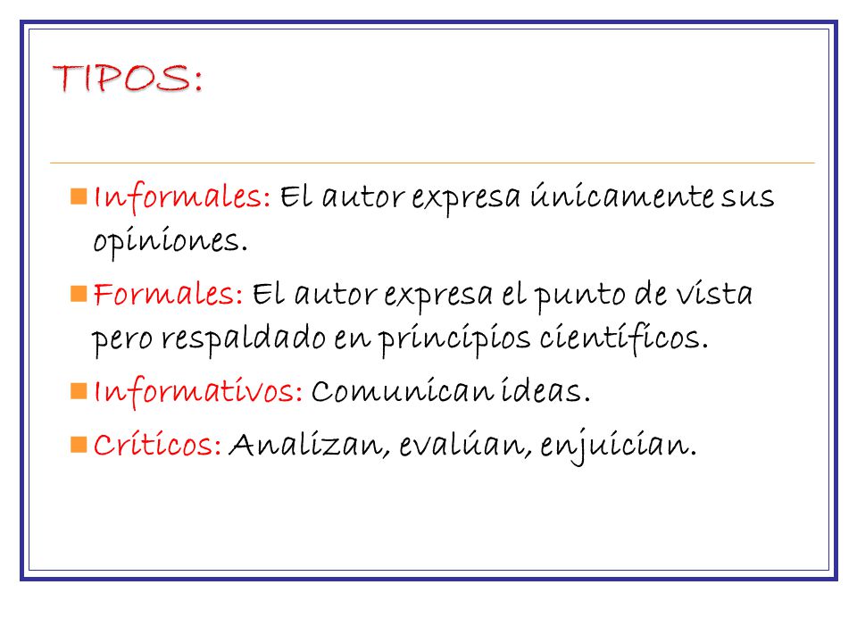 TIPOS: Informales: El autor expresa únicamente sus opiniones.