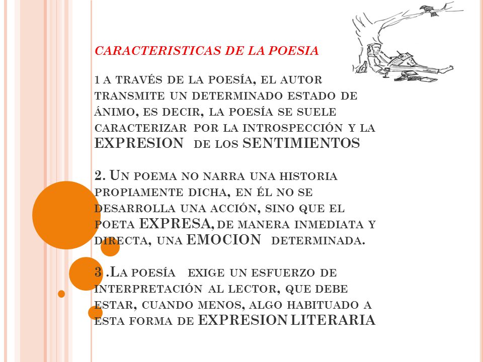 CARACTERISTICAS DE LA POESIA 1 a través de la poesía, el autor transmite un determinado estado de ánimo, es decir, la poesía se suele caracterizar por la introspección y la EXPRESION de los SENTIMIENTOS 2.