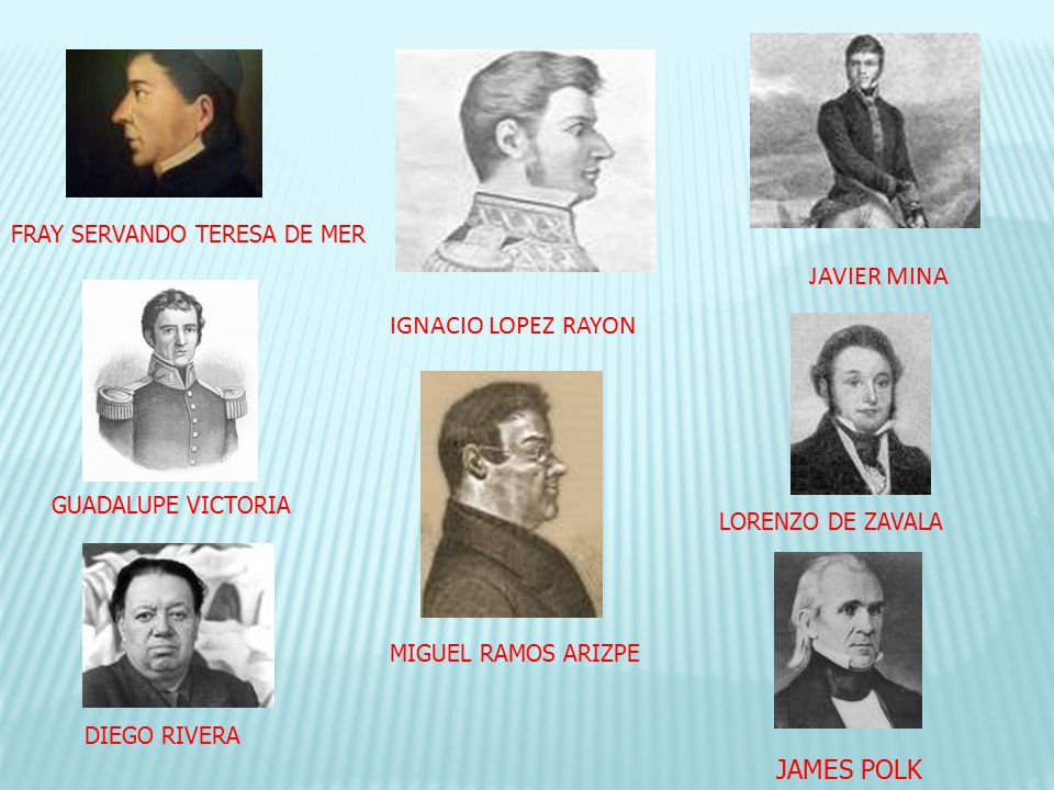 JAVIER MINA IGNACIO LOPEZ RAYON JAMES POLK FRAY SERVANDO TERESA DE MER