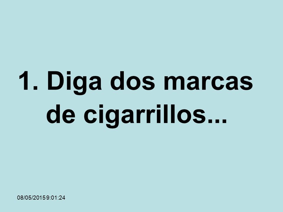 1. Diga dos marcas de cigarrillos...