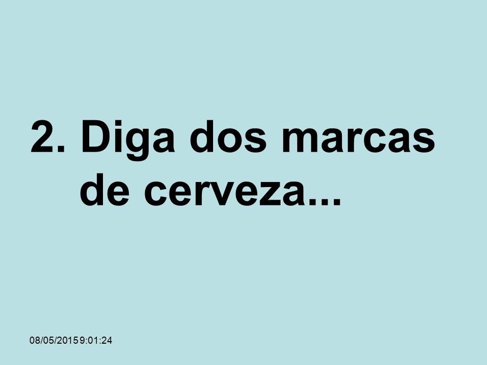 2. Diga dos marcas de cerveza...