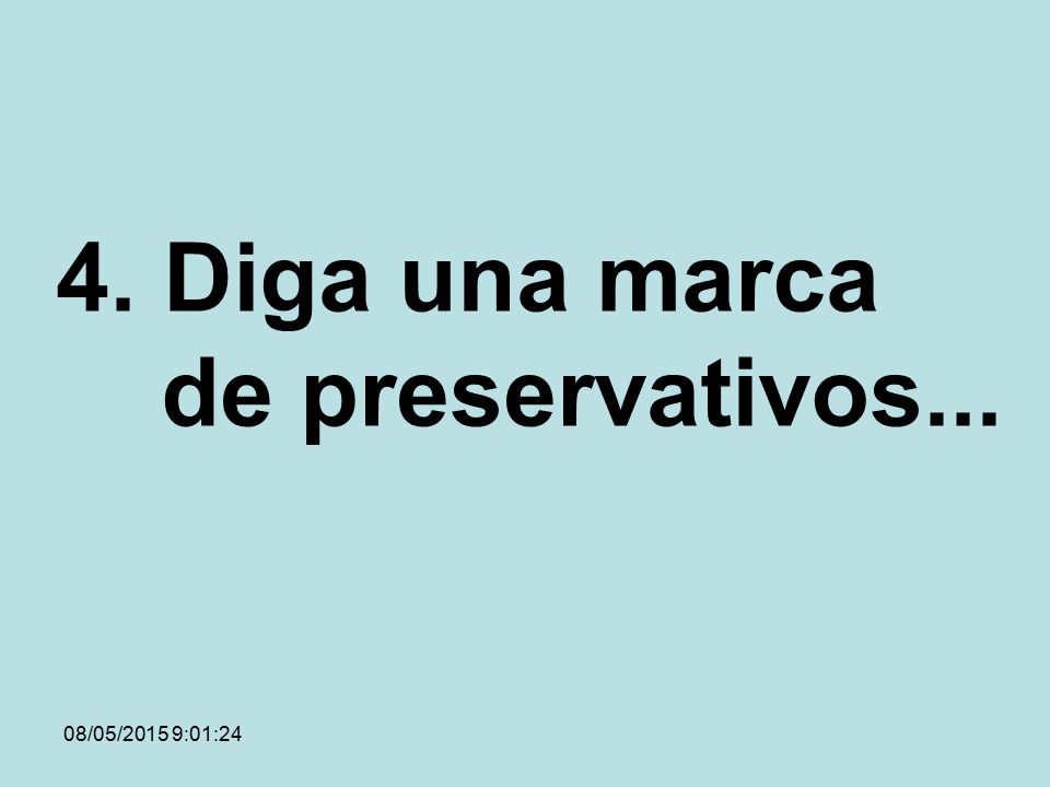 4. Diga una marca de preservativos...