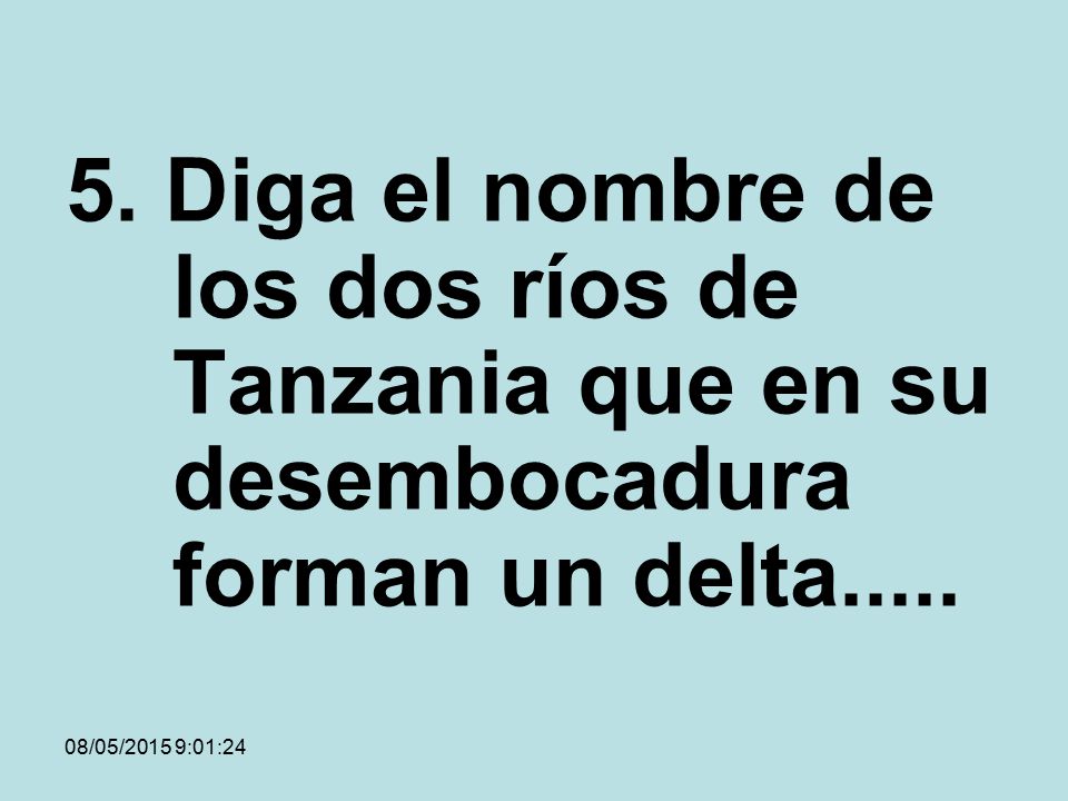 5. Diga el nombre de. los dos ríos de. Tanzania que en su