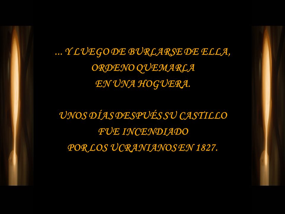 Y LUEGO DE BURLARSE DE ELLA, ORDENO QUEMARLA EN UNA HOGUERA