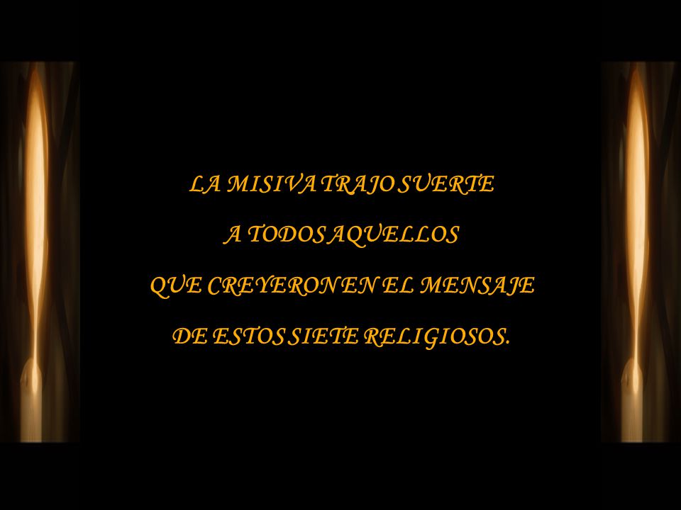 LA MISIVA TRAJO SUERTE A TODOS AQUELLOS QUE CREYERON EN EL MENSAJE DE ESTOS SIETE RELIGIOSOS.
