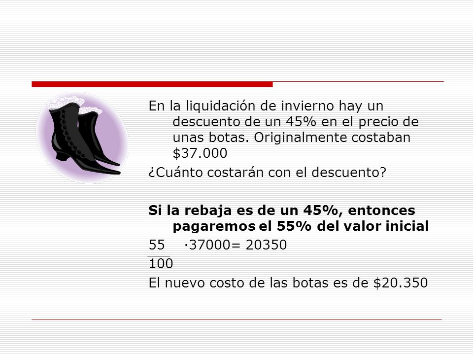 En la liquidación de invierno hay un descuento de un 45% en el precio de unas botas. Originalmente costaban $37.000