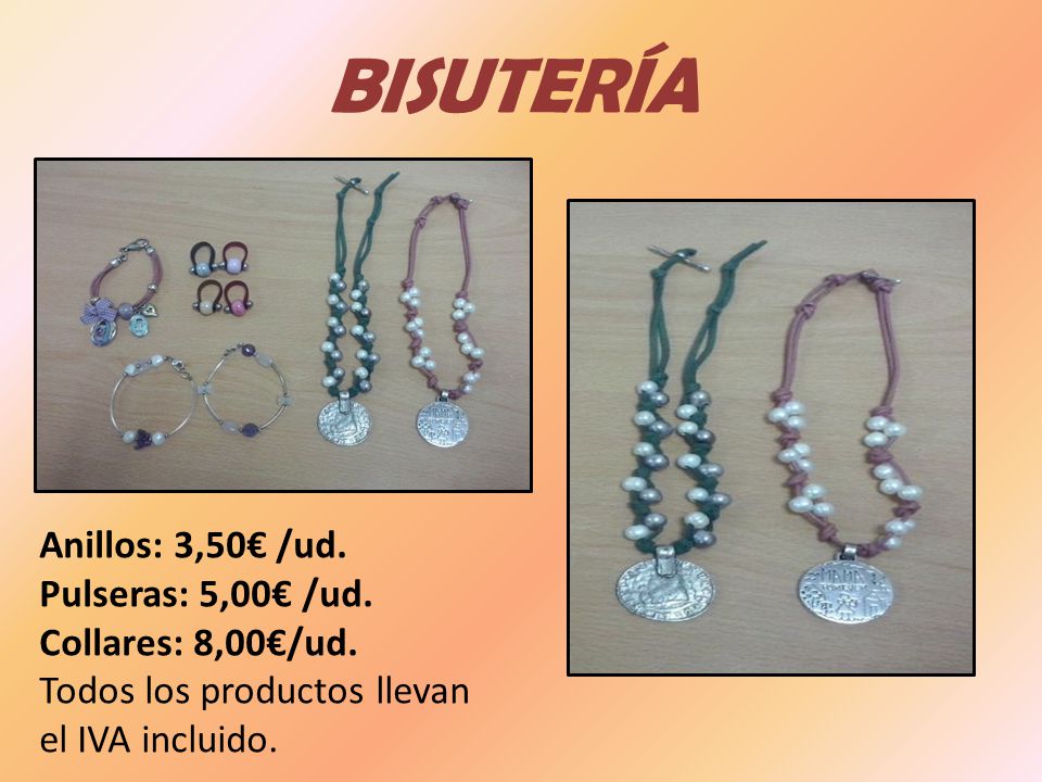 BISUTERÍA Anillos: 3,50€ /ud. Pulseras: 5,00€ /ud. Collares: 8,00€/ud.
