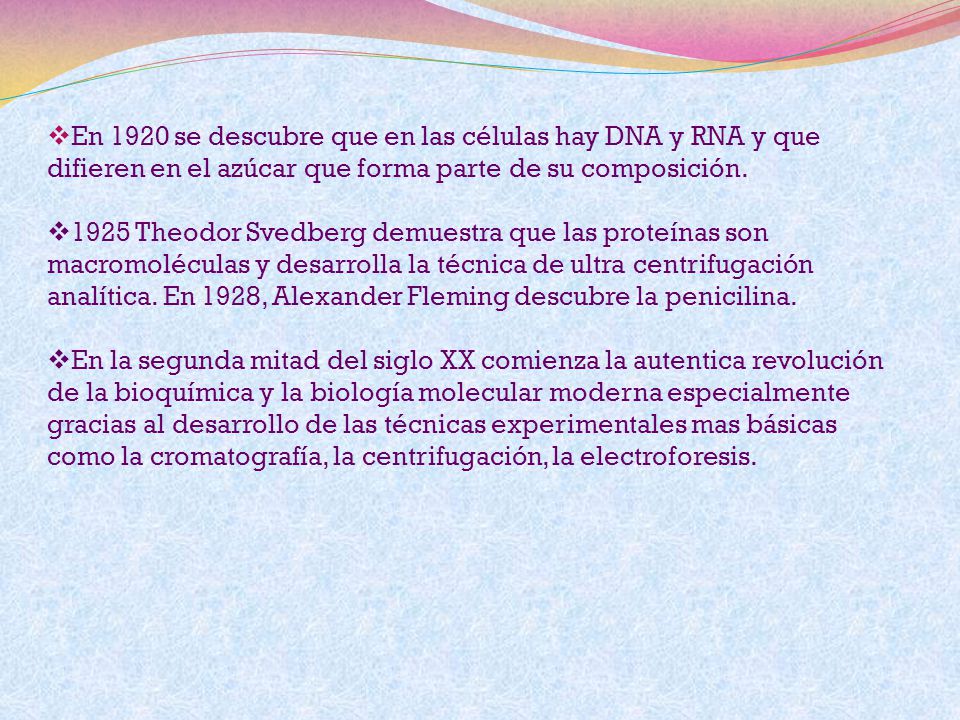 En 1920 se descubre que en las células hay DNA y RNA y que difieren en el azúcar que forma parte de su composición.