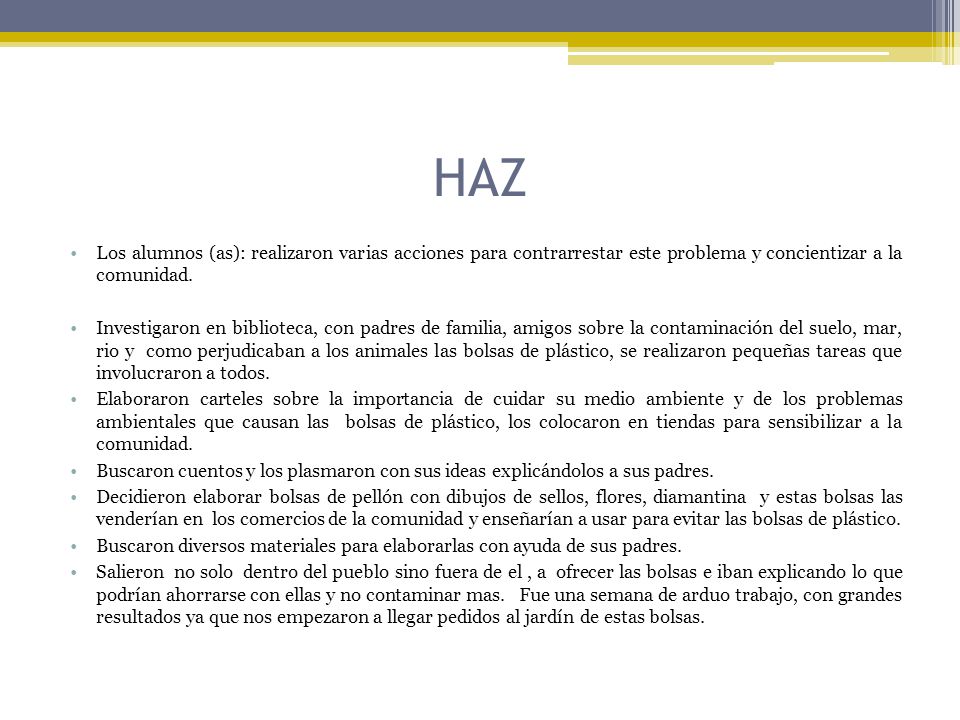 HAZ Los alumnos (as): realizaron varias acciones para contrarrestar este problema y concientizar a la comunidad.