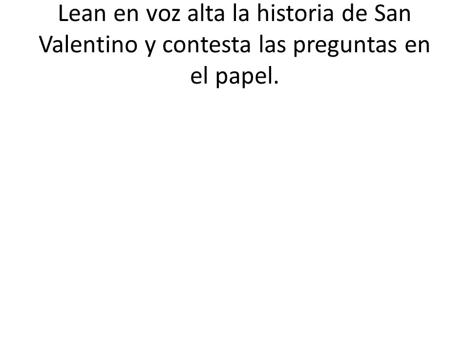 Lean en voz alta la historia de San Valentino y contesta las preguntas en el papel.