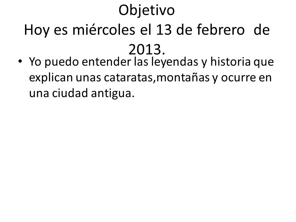 Objetivo Hoy es miércoles el 13 de febrero de 2013.
