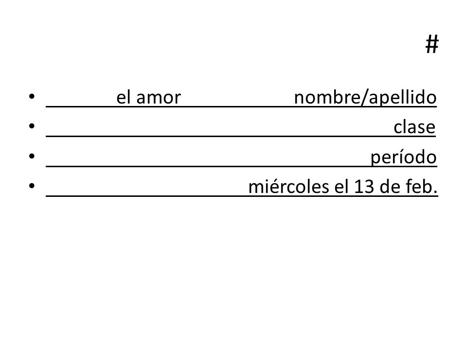 # el amor nombre/apellido clase período miércoles el 13 de feb.
