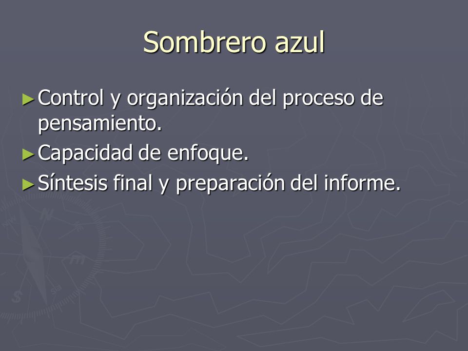 Sombrero azul Control y organización del proceso de pensamiento.