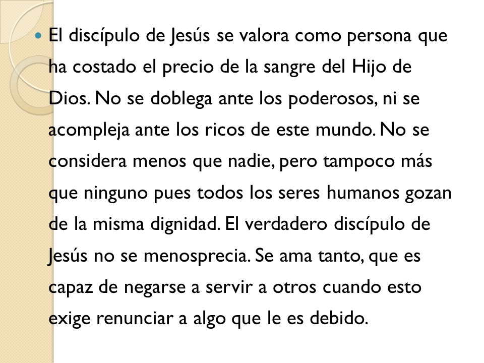 El discípulo de Jesús se valora como persona que ha costado el precio de la sangre del Hijo de Dios.