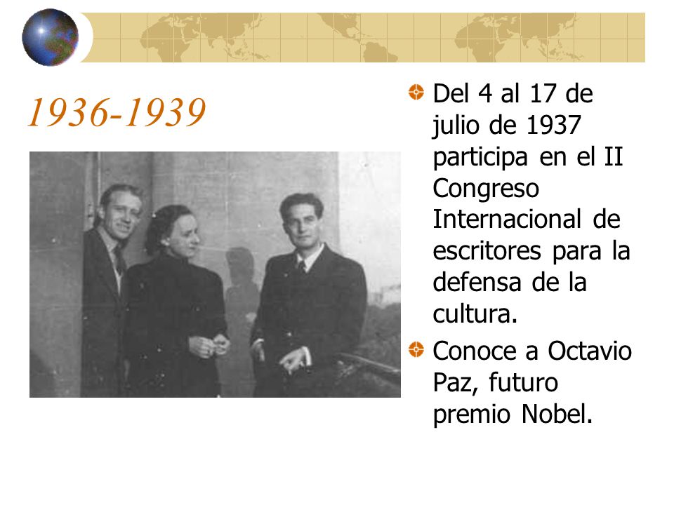 Del 4 al 17 de julio de 1937 participa en el II Congreso Internacional de escritores para la defensa de la cultura.