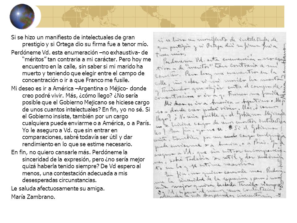 Si se hizo un manifiesto de intelectuales de gran prestigio y si Ortega dio su firma fue a tenor mío.