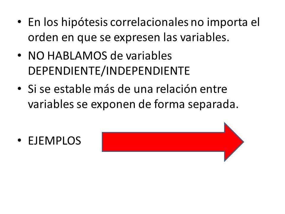 En los hipótesis correlacionales no importa el orden en que se expresen las variables.