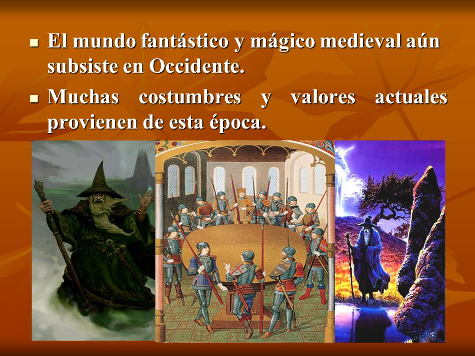 El mundo fantástico y mágico medieval aún subsiste en Occidente.