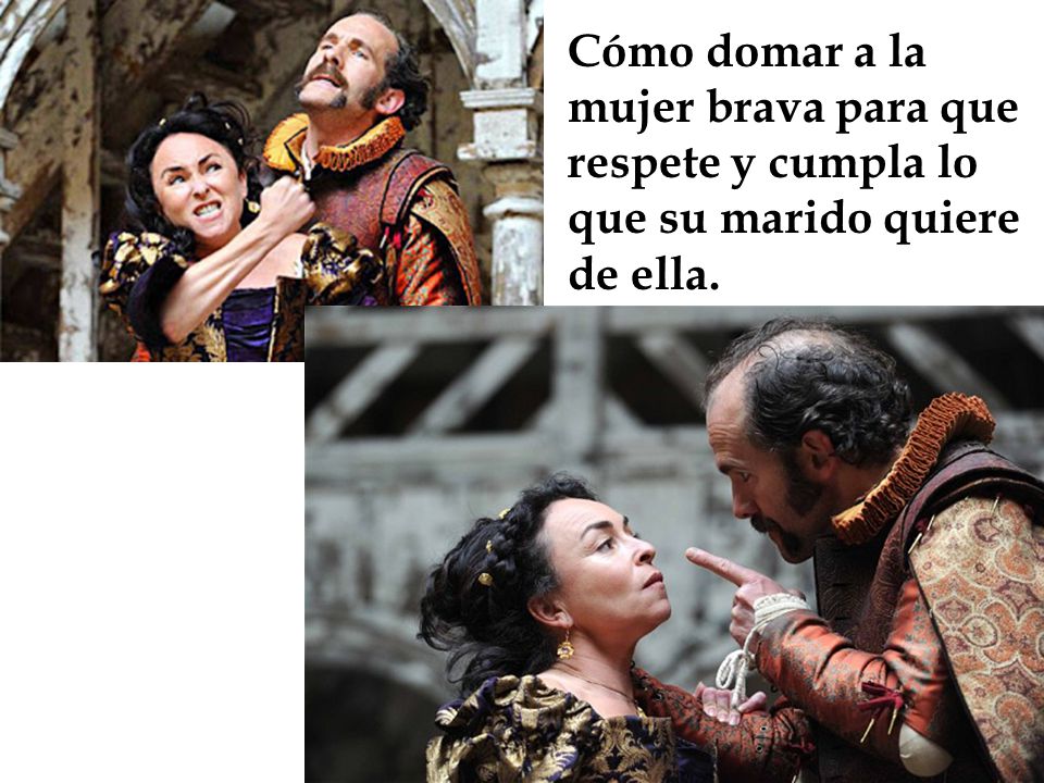 Cómo domar a la mujer brava para que respete y cumpla lo que su marido quiere de ella.