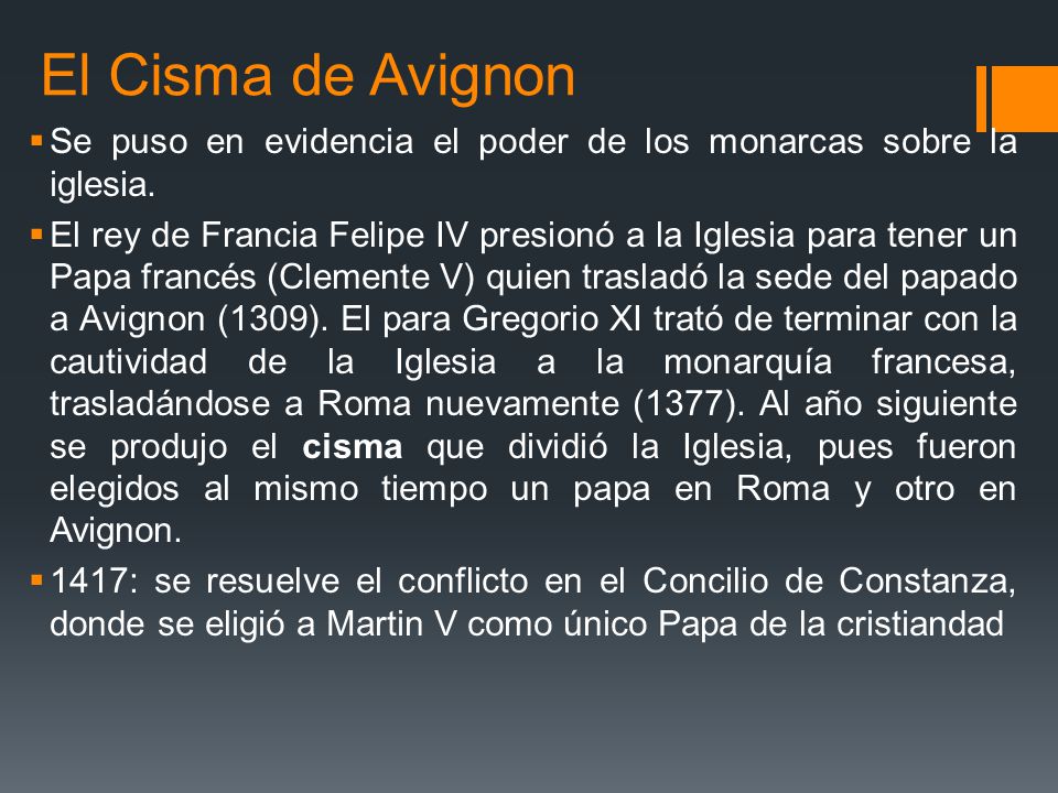 El Cisma de Avignon Se puso en evidencia el poder de los monarcas sobre la iglesia.