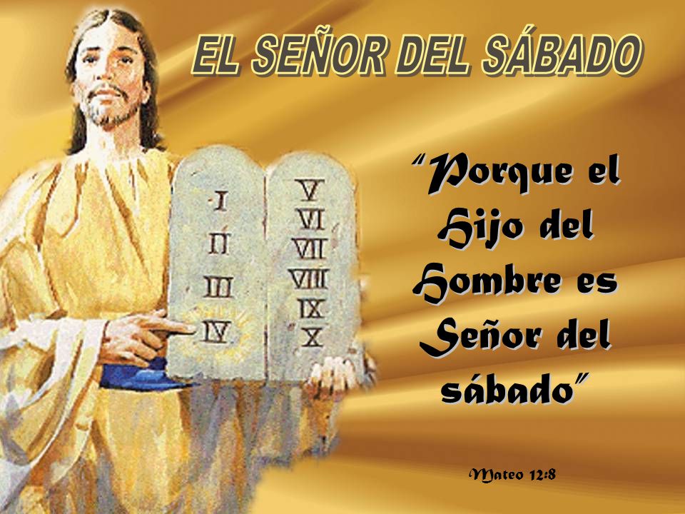 Porque el Hijo del Hombre es Señor del sábado