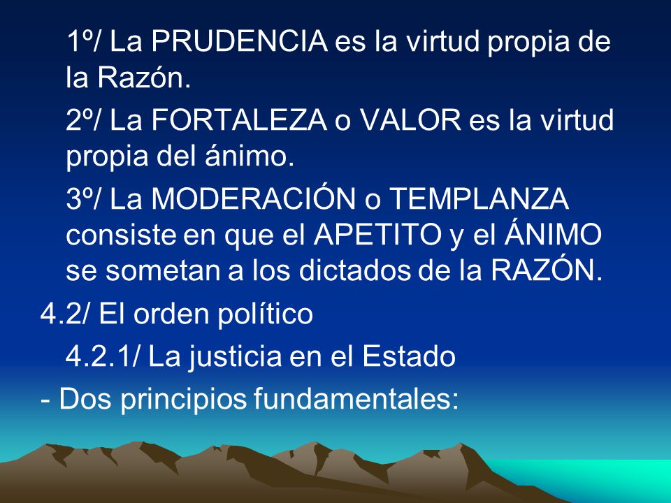 1º/ La PRUDENCIA es la virtud propia de la Razón.
