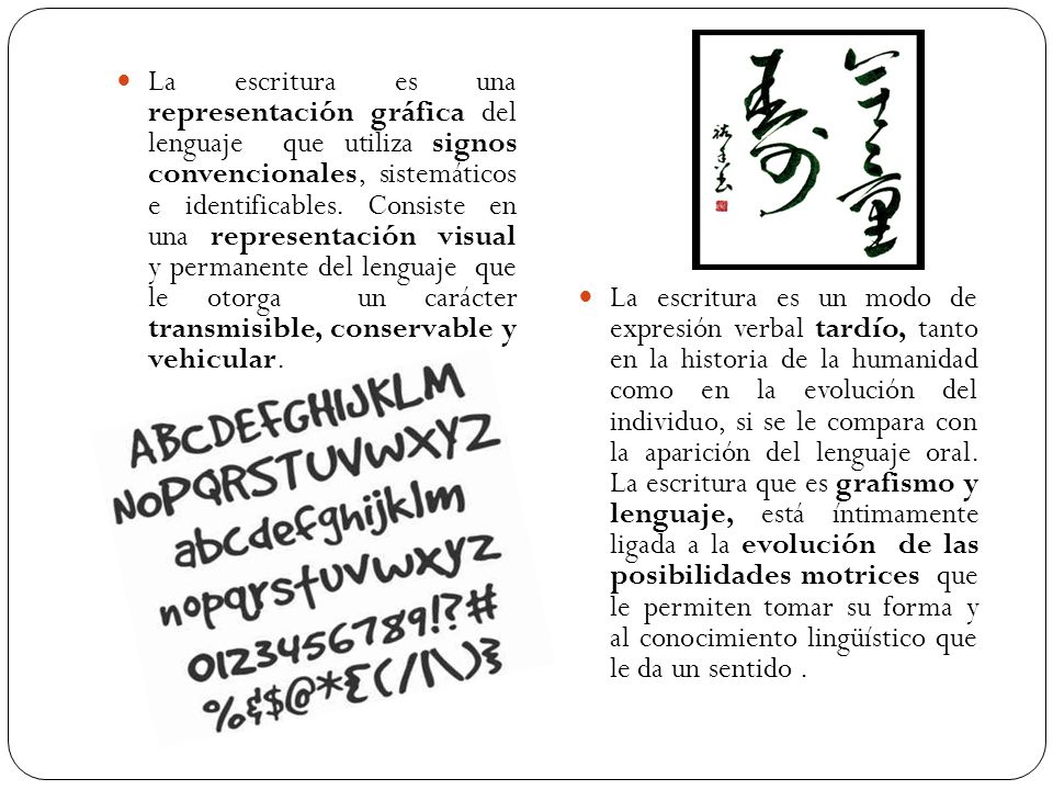 La escritura es una representación gráfica del lenguaje que utiliza signos convencionales, sistemáticos e identificables. Consiste en una representación visual y permanente del lenguaje que le otorga un carácter transmisible, conservable y vehicular.
