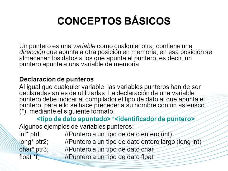 <tipo de dato apuntado> *<identificador de puntero>