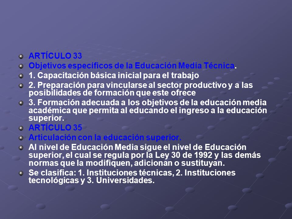 ARTÍCULO 33 Objetivos específicos de la Educación Media Técnica. 1. Capacitación básica inicial para el trabajo.