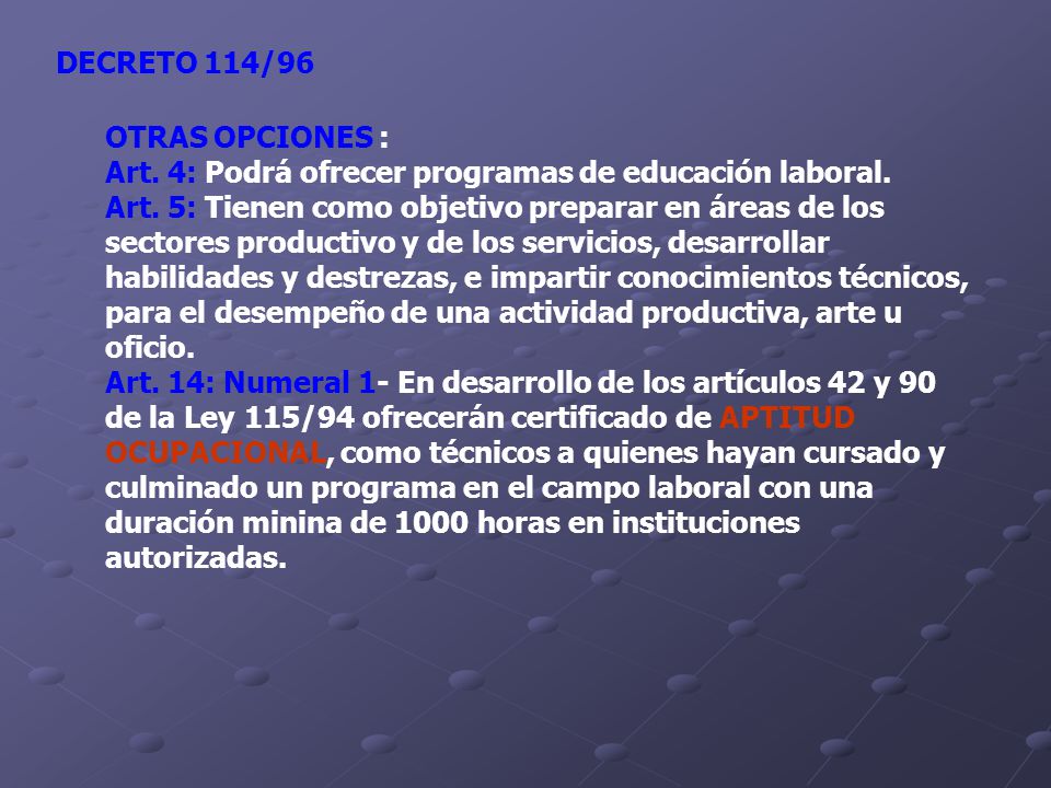 DECRETO 114/96 OTRAS OPCIONES : Art. 4: Podrá ofrecer programas de educación laboral.