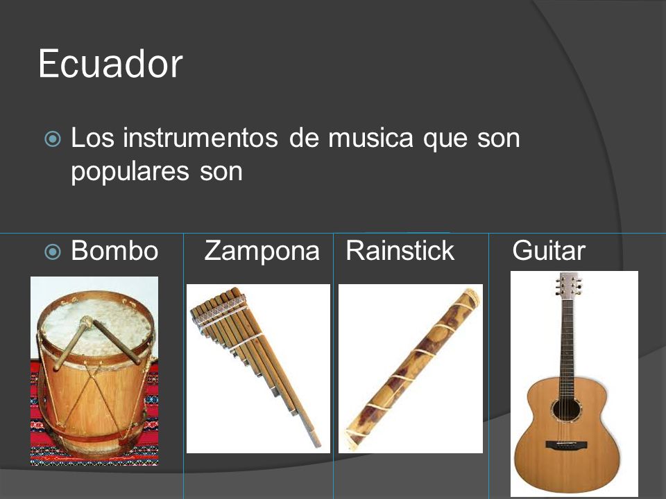 Ecuador Los instrumentos de musica que son populares son