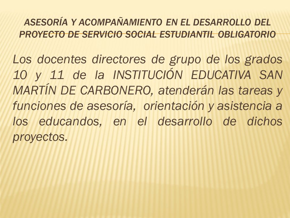ASESORÍA Y ACOMPAÑAMIENTO EN EL DESARROLLO DEL PROYECTO DE SERVICIO SOCIAL ESTUDIANTIL OBLIGATORIO