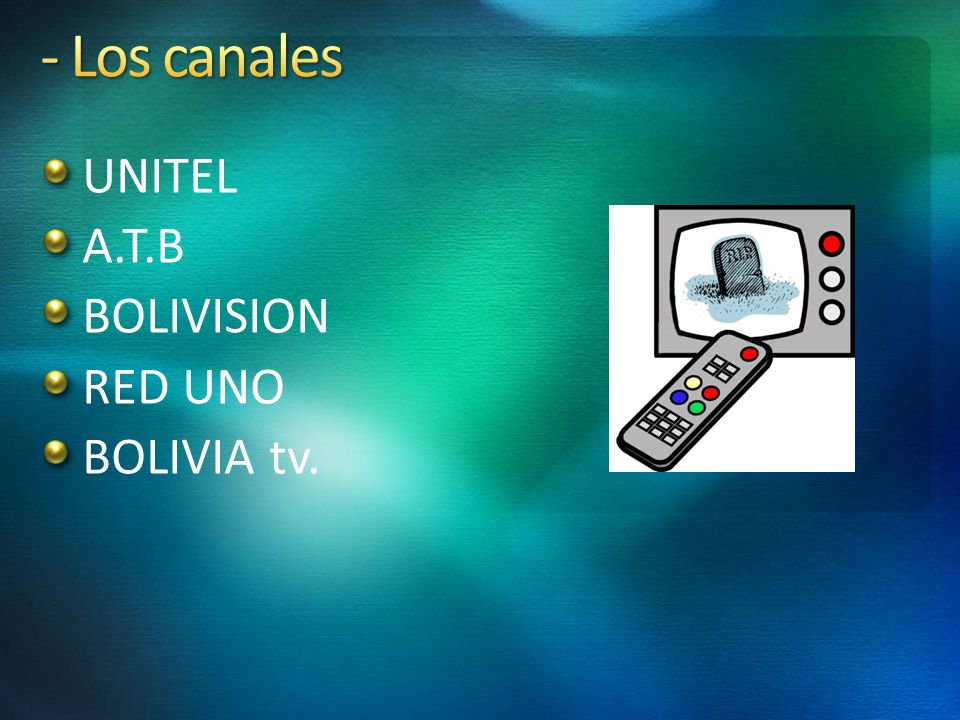 - Los canales UNITEL A.T.B BOLIVISION RED UNO BOLIVIA tv.