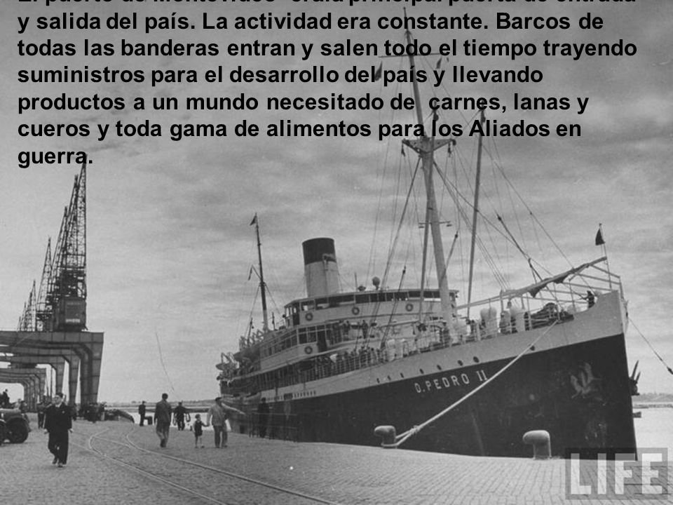 El puerto de Montevideo erala principal puerta de entrada y salida del país.