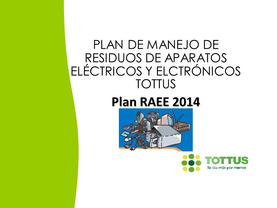 PLAN DE MANEJO DE RESIDUOS DE APARATOS ELÉCTRICOS Y ELCTRÓNICOS TOTTUS