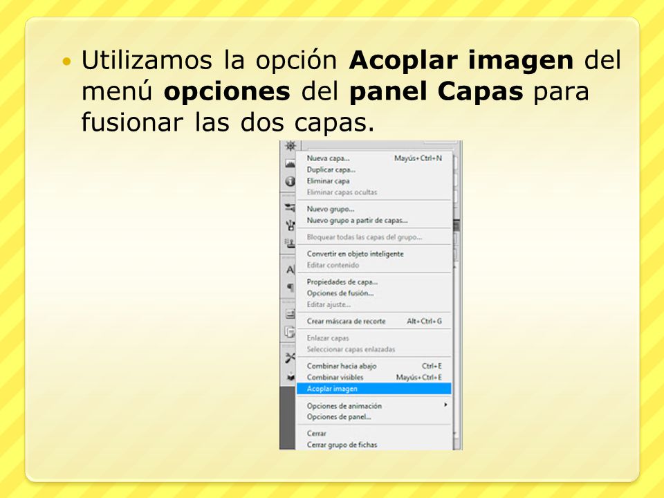 Utilizamos la opción Acoplar imagen del menú opciones del panel Capas para fusionar las dos capas.
