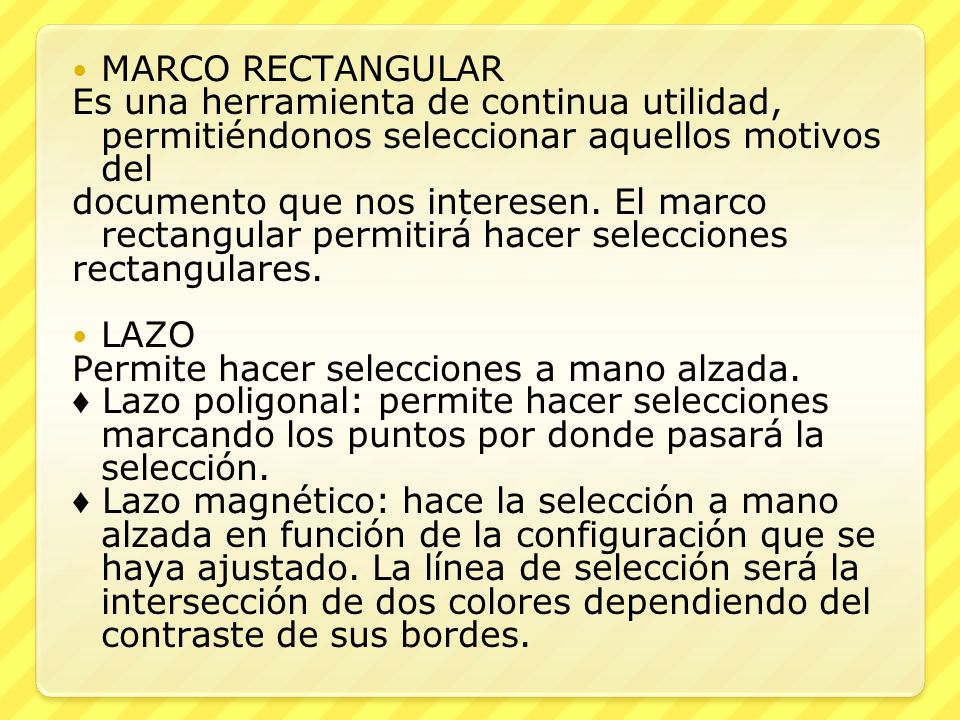 MARCO RECTANGULAR Es una herramienta de continua utilidad, permitiéndonos seleccionar aquellos motivos del.