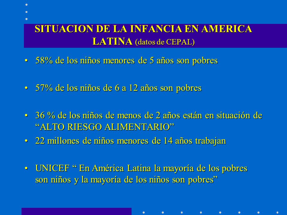 SITUACION DE LA INFANCIA EN AMERICA LATINA (datos de CEPAL)