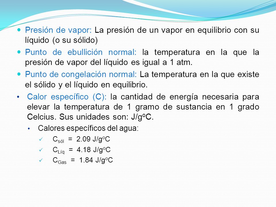 Presión de vapor: La presión de un vapor en equilibrio con su líquido (o su sólido)
