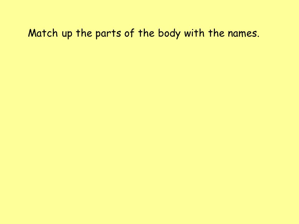 Match up the parts of the body with the names.