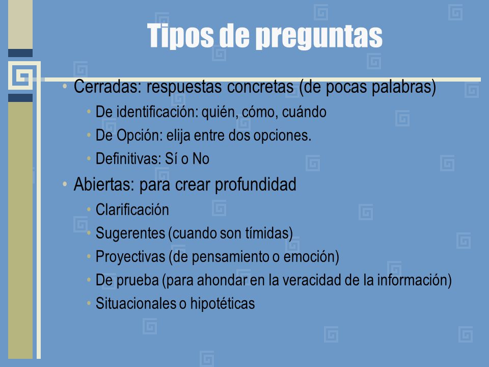 Tipos de preguntas Cerradas: respuestas concretas (de pocas palabras)