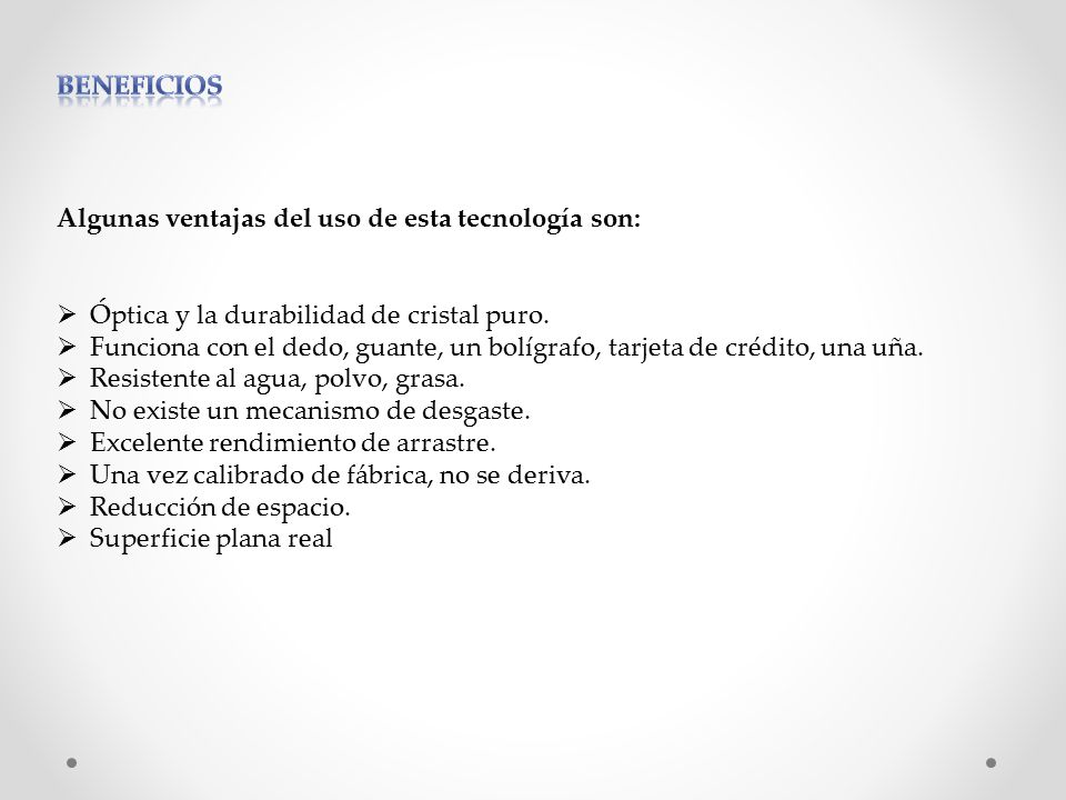 BENEFICIOS Algunas ventajas del uso de esta tecnología son: Óptica y la durabilidad de cristal puro.