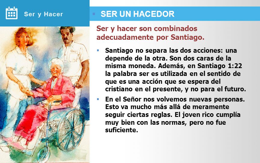 SER UN HACEDOR Ser y hacer son combinados adecuadamente por Santiago.