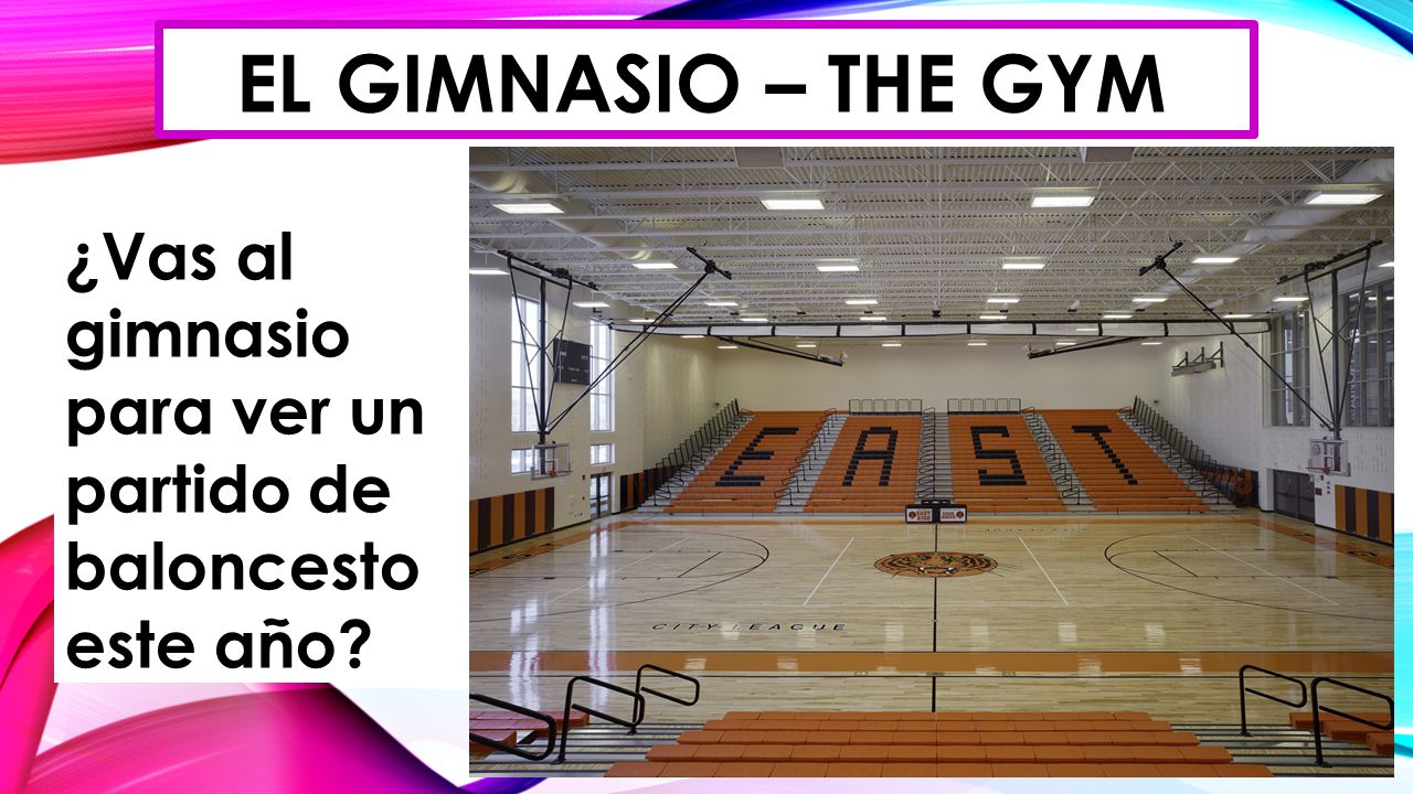 El gimnasio – the gym ¿Vas al gimnasio para ver un partido de baloncesto este año