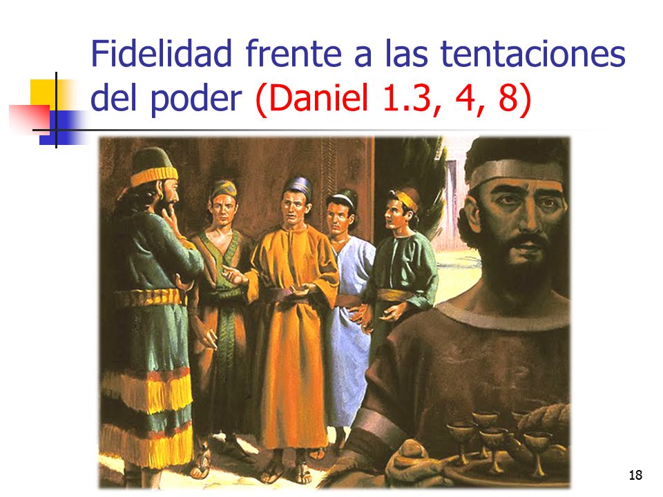 Fidelidad frente a las tentaciones del poder (Daniel 1.3, 4, 8)
