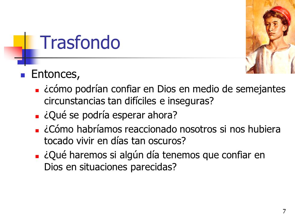 Trasfondo Entonces, ¿cómo podrían confiar en Dios en medio de semejantes circunstancias tan difíciles e inseguras