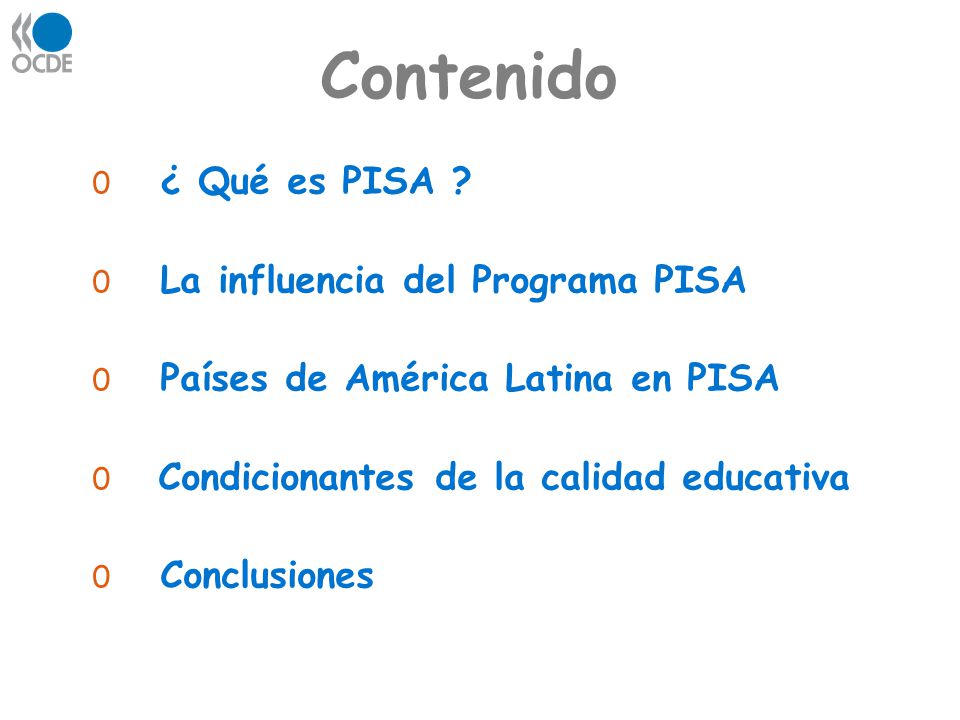 Contenido ¿ Qué es PISA La influencia del Programa PISA