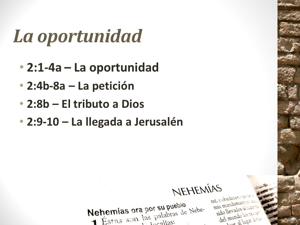 La oportunidad 2:1-4a – La oportunidad 2:4b-8a – La petición