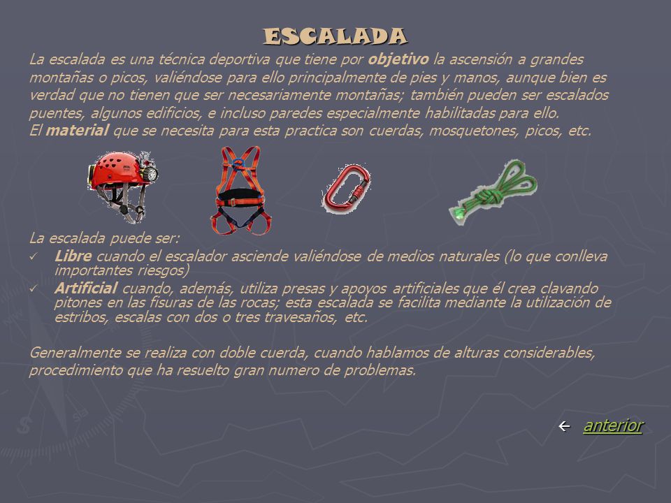 ESCALADA La escalada es una técnica deportiva que tiene por objetivo la ascensión a grandes.